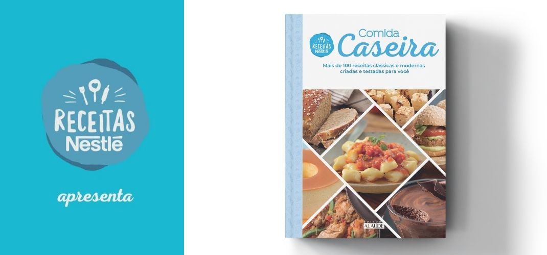 Receitas Nestlé lança Comida Caseira, livro com mais de 100 pratos amados