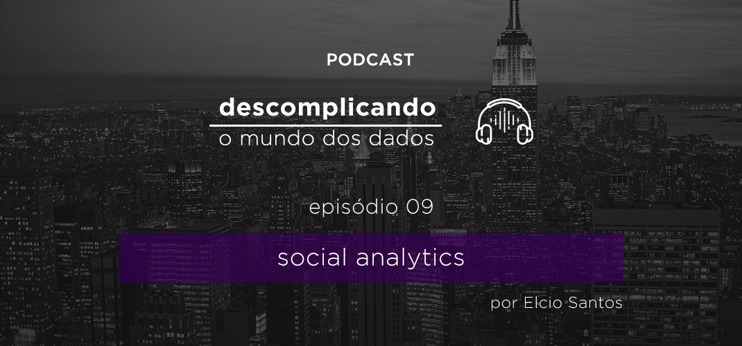 Descomplicando o Mundo dos dados: Social Analytics