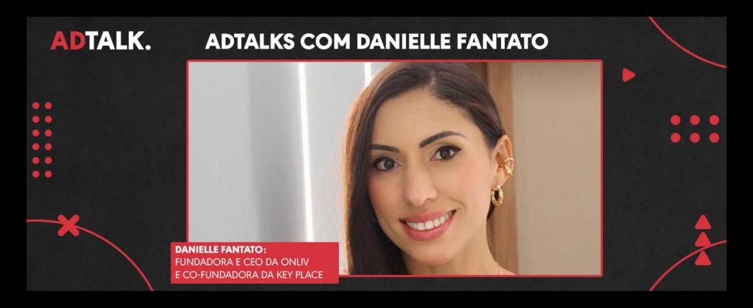 Empreender é lidar com incertezas", diz Danielle Fantato | Adtalks