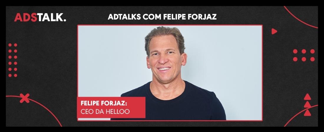 “A tela é uma válvula de escape”, diz Felipe Forjaz, CEO da Helloo | ADTALKS