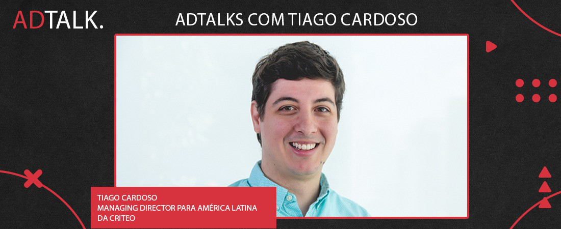 “2022 é o ano da aceleração da publicidade”, Tiago Cardoso da Criteo | ADTALKS