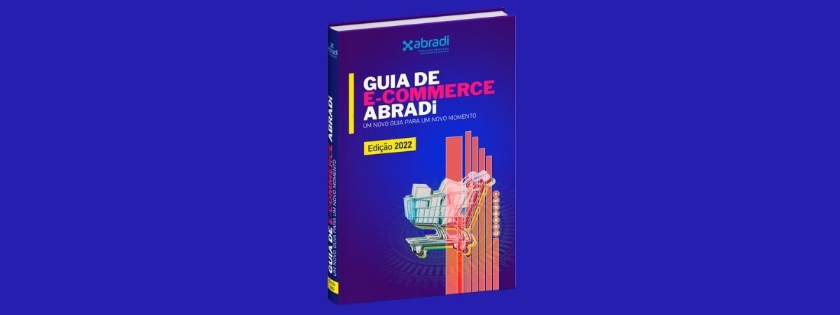 Guia de E-Commerce ABRADi 2022 apresenta os diferentes modelos de negócio para quem quer empreender