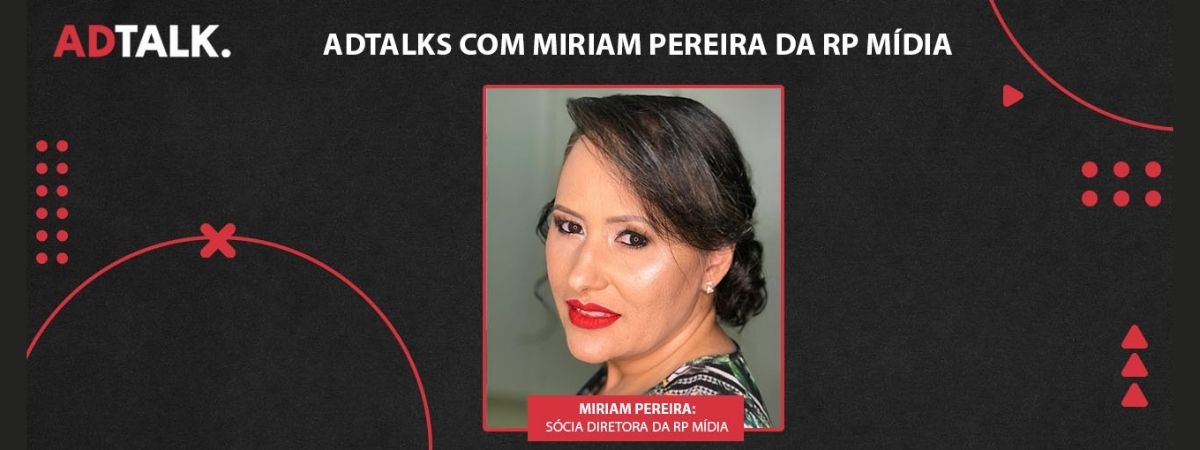 “O OOH está em crescimento”, Miriam Pereira da RP Mídia | ADTALKS