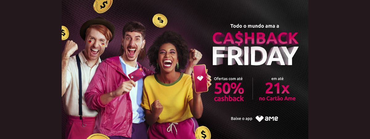Ame lança campanha “Cashback Friday” para reforçar pioneirismo do benefício no País