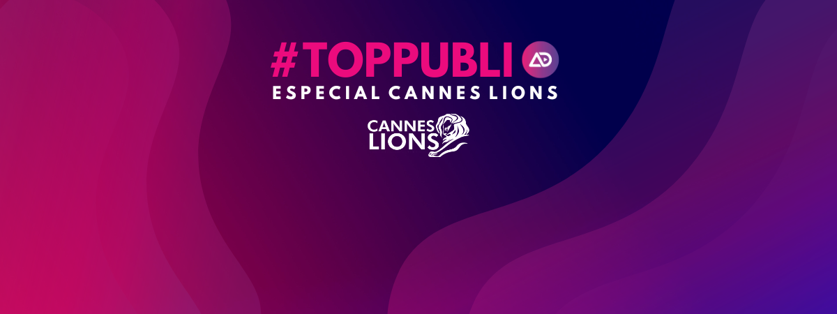 #TopPubli: melhores campanhas de Cannes