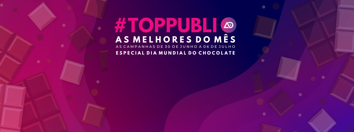 #TopPubli: melhores campanhas de 30 de junho a 6 de julho