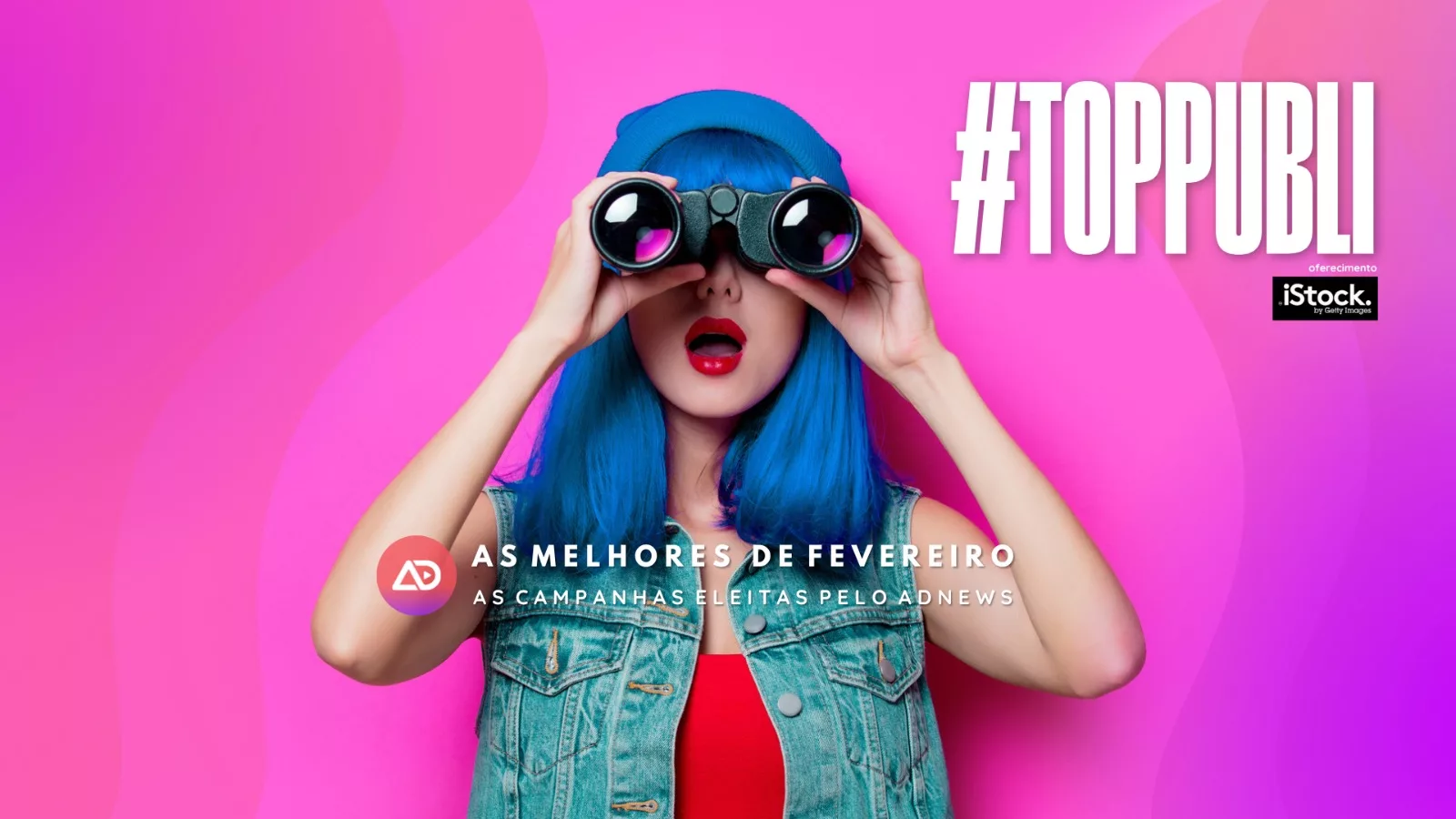 #TopPubli: melhores campanhas de Fevereiro